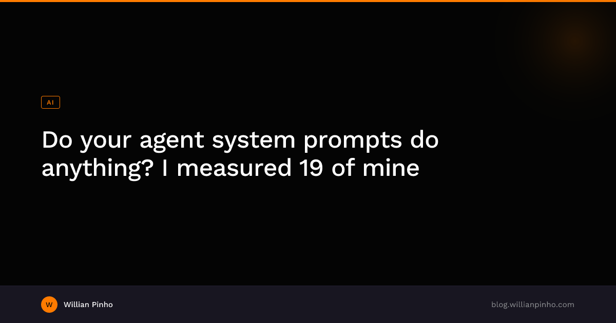 Cover image for Do your agent system prompts do anything? I measured 19 of mine